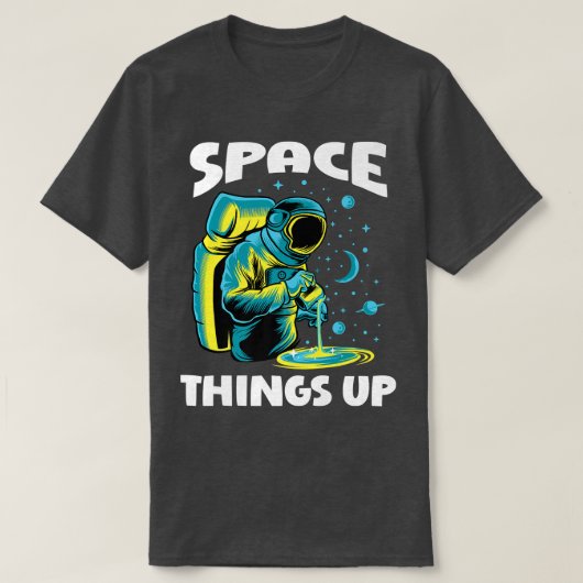Cool Space Things Up Graphic Astronaut In Outer Sp T-Shirt (Design vorne)