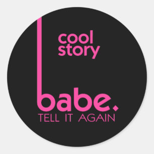 COOL STORY BABE erzähl es nochmal Meme Runder Aufkleber