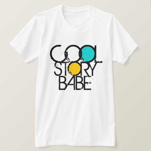Cool Story Babe T-Shirt (Design vorne)