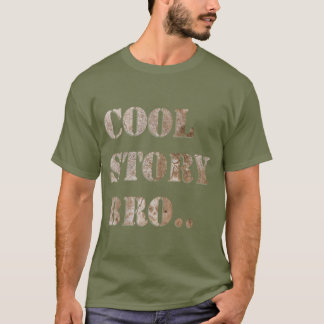 Cool Story Bro, aber hast du Die? T-Shirt
