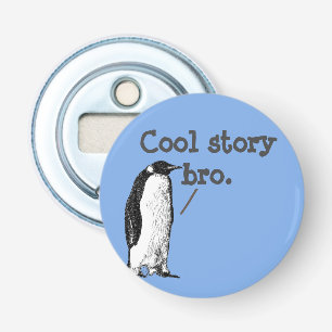 "Cool story bro" Alberner Pinguin Flaschenöffner
