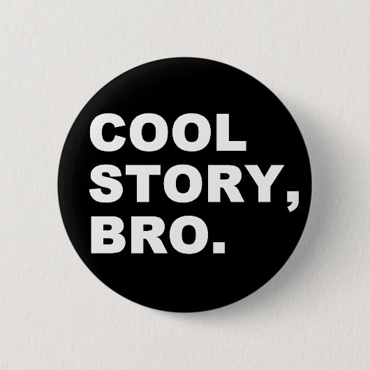 Cool Story Bro Button (Vorderseite)