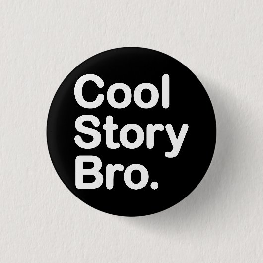 Cool Story Bro Button (Vorderseite)