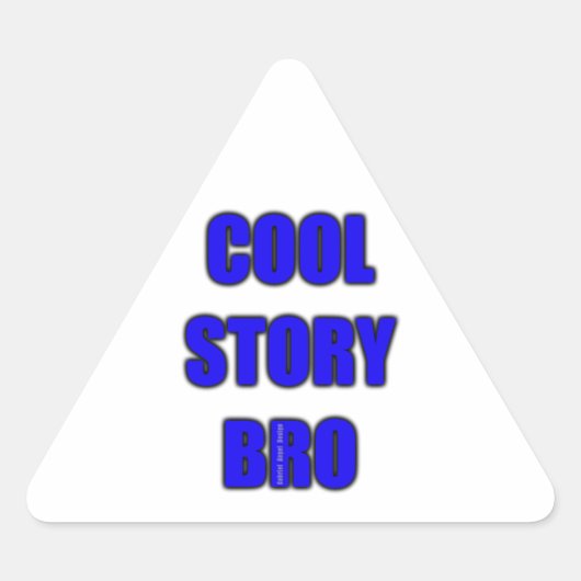 Cool Story Bro Dreieckiger Aufkleber (Vorderseite)