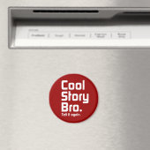 Cool Story Bro. Erzähl es nochmal. 5 Magnet (In Situ (Geschirrspüler))