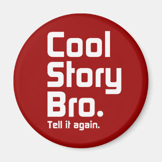 Cool Story Bro. Erzähl es nochmal. 5 Magnet