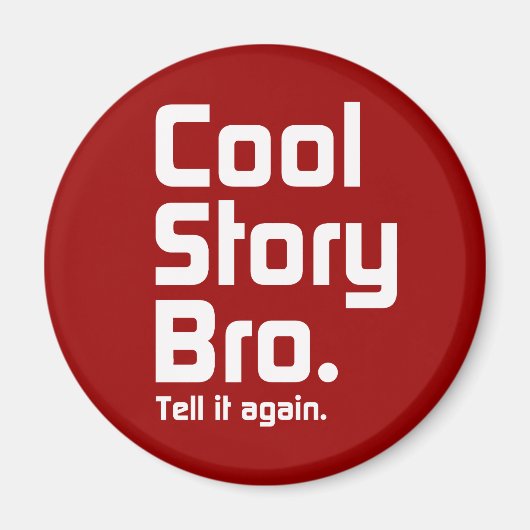 Cool Story Bro. Erzähl es nochmal. 5 Magnet (Vorne)