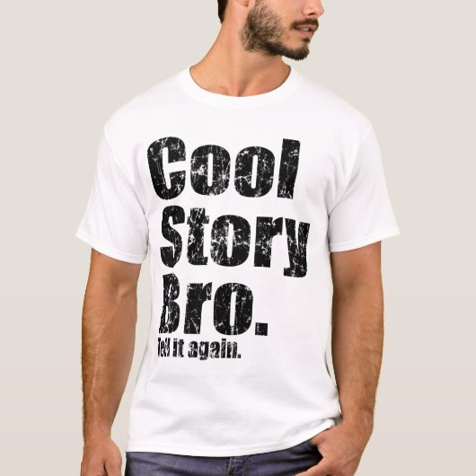 Cool Story Bro. Erzähl es wieder im Shirt (Vorderseite)
