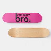 COOL STORY BRO erzählen es wieder meme Skateboard (Horizontal)