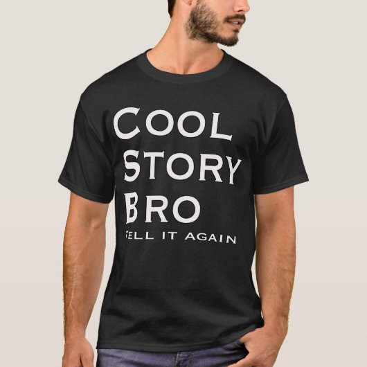 Cool Story Bro Erzählen Sie es noch einmal T-Shirt (Vorderseite)
