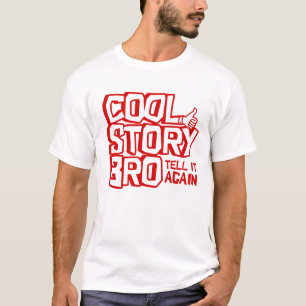 Cool Story Bro - Erzählen Sie es noch einmal T -  T-Shirt