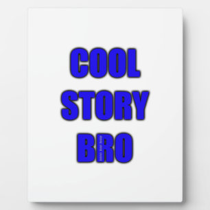 Cool Story Bro Fotoplatte