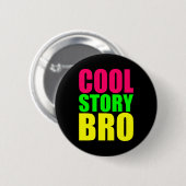 Cool Story Bro in Neonfarben Button (Vorne & Hinten)