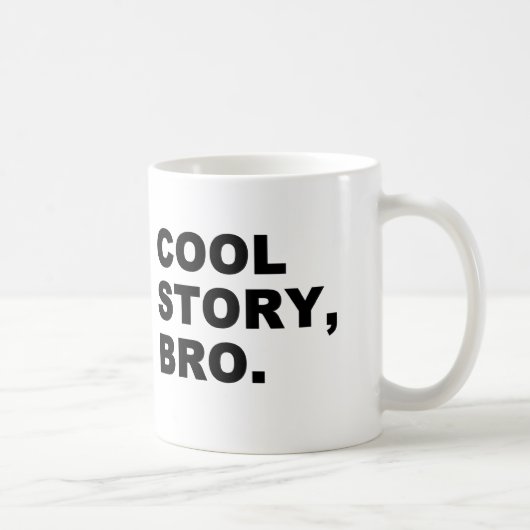 Cool Story Bro Kaffeetasse (Rechts)
