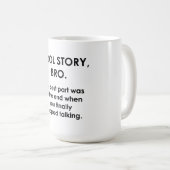 Cool Story, Bro Kaffeetasse (VorderseiteRechts)