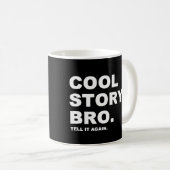 Cool Story Bro Kaffeetasse (VorderseiteRechts)