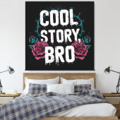 Cool Story Bro Leinwanddruck (Insitu (Schlafzimmer))