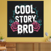 Cool Story Bro Leinwanddruck (Insitu (Wohnzimmer))