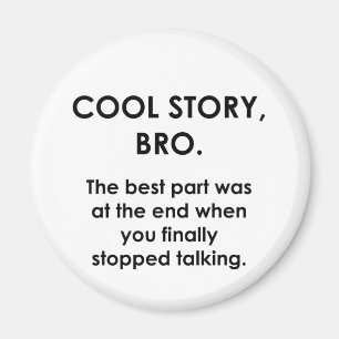 Cool Story, Bro Magnet