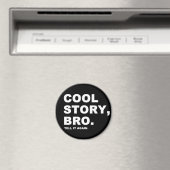 Cool Story Bro Magnet (In Situ (Geschirrspüler))