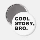 Cool Story Bro Magnet (Vorderseite/Rückseite)