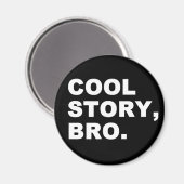 Cool Story Bro Magnet (Vorderseite/Rückseite)