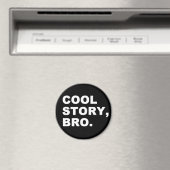 Cool Story Bro Magnet (In Situ (Geschirrspüler))