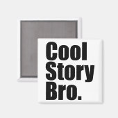 Cool Story Bro. Magnet (Vorderseite/Rückseite)