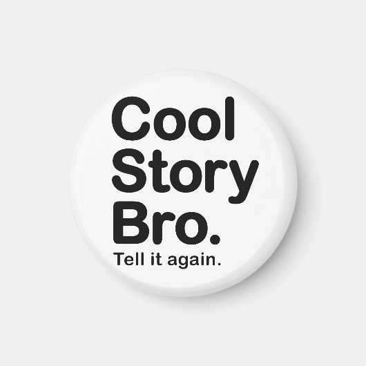 Cool Story Bro. Magnet (Vorne)