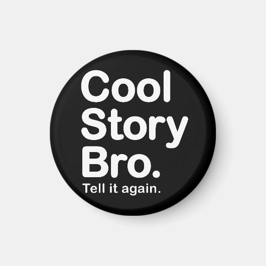 Cool Story Bro. Magnet (Vorne)