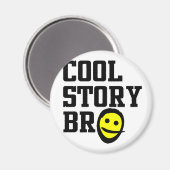 Cool Story Bro Magnet (Vorderseite/Rückseite)