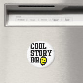 Cool Story Bro Magnet (In Situ (Geschirrspüler))