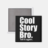 Cool Story Bro. Magnet (Vorderseite/Rückseite)