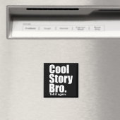 Cool Story Bro. Magnet (In Situ (Geschirrspüler))