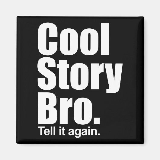 Cool Story Bro. Magnet (Vorne)
