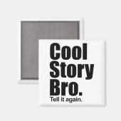 Cool Story Bro. Magnet (Vorderseite/Rückseite)