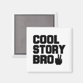 Cool Story Bro Magnet (Vorderseite/Rückseite)