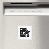 Cool Story Bro Magnet (In Situ (Geschirrspüler))
