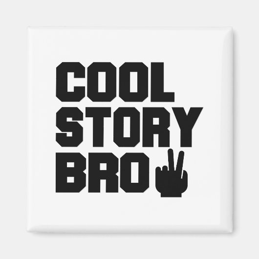 Cool Story Bro Magnet (Vorne)