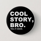 Cool Story Bro Pinback Button (Vorderseite)