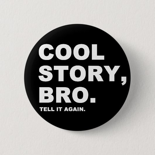 Cool Story Bro Pinback Button (Vorderseite)