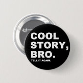 Cool Story Bro Pinback Button (Vorne & Hinten)