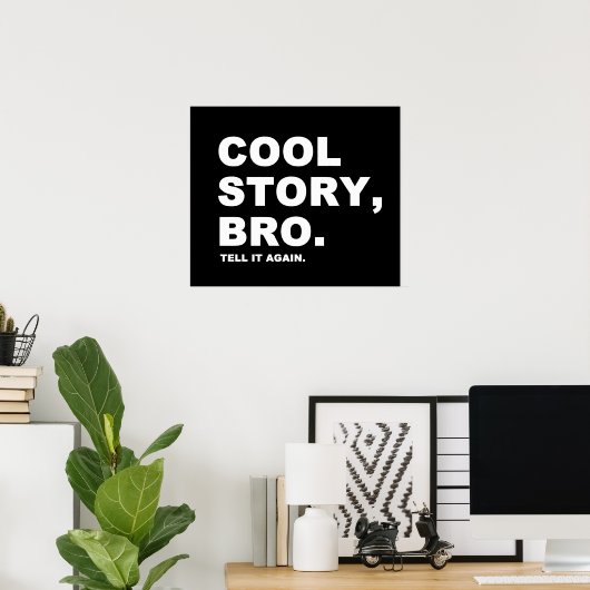 Cool Story Bro Poster (Heimbüro)