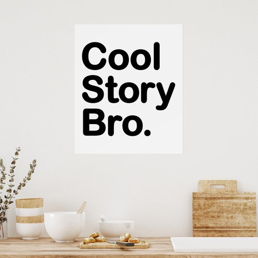 Cool Story Bro Poster (Küche)