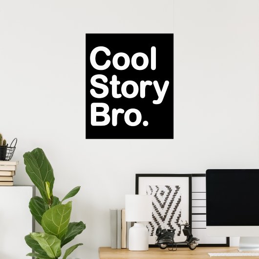 Cool Story Bro Poster (Heimbüro)