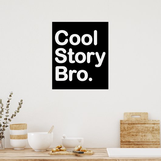 Cool Story Bro Poster (Küche)