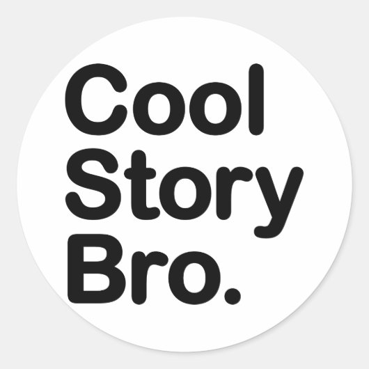 Cool Story Bro Runder Aufkleber (Vorderseite)