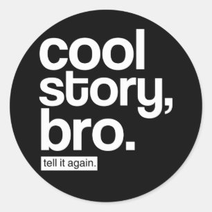 Cool Story, Bro. Sag es noch einmal.Aufkleber Runder Aufkleber