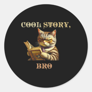 Cool Story Bro Sarcastic Cat Funny Men Women Kind Runder Aufkleber