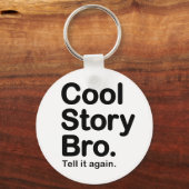 Cool Story Bro. Schlüsselanhänger (Vorderseite)